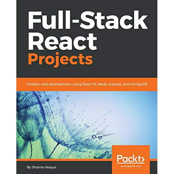Pre-Owned Full-Stack React Projects: Modern web development using React 16, Node, Express, and MongoDB Paperback