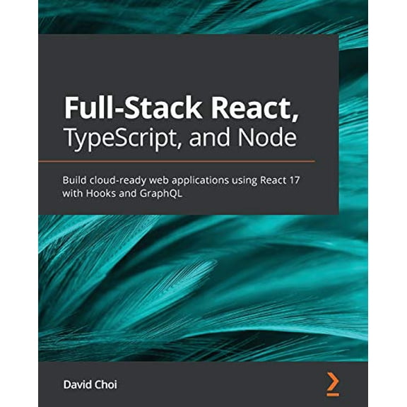 Pre-Owned Full-Stack React, TypeScript, and Node: Build cloud-ready web applications using React 17 with Hooks and GraphQL (Paperback) 1839219939 9781839219931