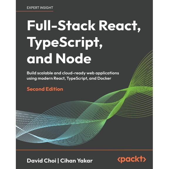 Full-Stack React, TypeScript, and Node - Second Edition: Build scalable and cloud-ready web applications using modern Re, (Paperback)