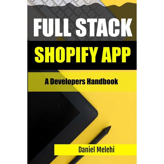Full Stack Shopify App: The Developers Handbook (Paperback)