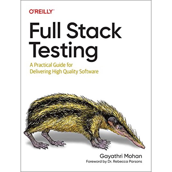 Pre-Owned Full Stack Testing: A Practical Guide for Delivering High Quality Software, 9781098108137, 1098108132, Paperback, 1 edition