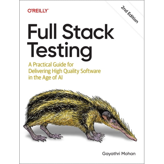 Full Stack Testing: A Practical Guide for Delivering High Quality Software in the Age of AI, (Paperback)