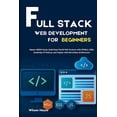 thumbnail image 1 of Full Stack Web Development for Beginners: Master MERN Stack, Build Real-World Web Projects with HTML5, CSS3, JavaScript , (Paperback), 1 of 1