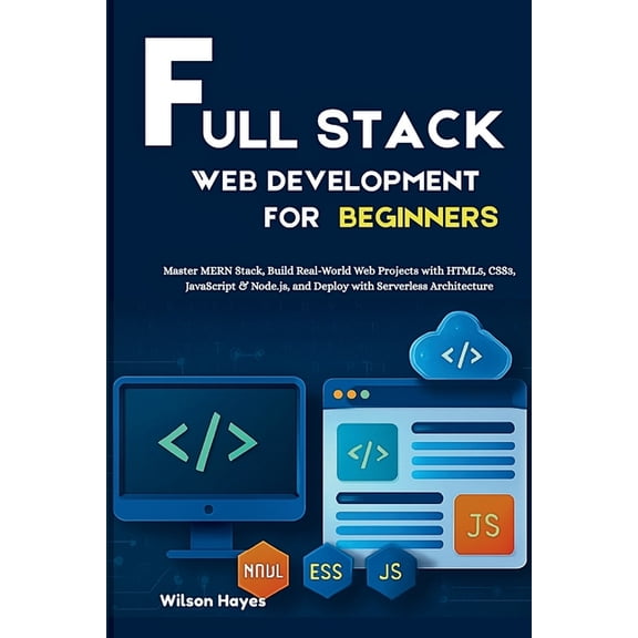 Full Stack Web Development for Beginners: Master MERN Stack, Build Real-World Web Projects with HTML5, CSS3, JavaScript , (Paperback)