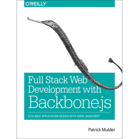 Pre-Owned Full Stack Web Development with Backbone.Js: Scalable Application Design with 100% JavaScript (Paperback) 1449370985 9781449370985
