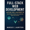 thumbnail image 1 of Full-Stack Web Development with Flask, Vue 3, and React 19: Build Modern Python and JavaScript Apps from Scratch, (Paperback), 1 of 1