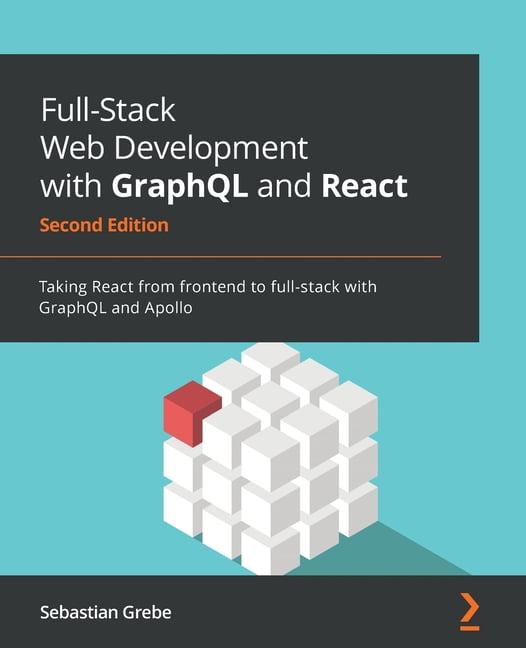 Full-Stack Web Development with GraphQL and React - Second Edition ...