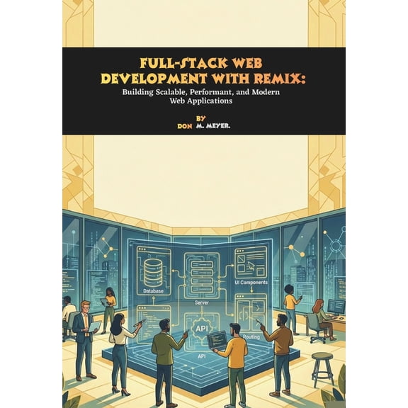 Full-Stack Web Development with Remix: Building Scalable, Performant, and Modern Web Applications, (Paperback)