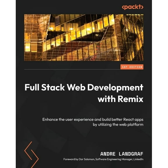 Full Stack Web Development with Remix: Enhance the user experience and build better React apps by utilizing the web platform (Paperback)