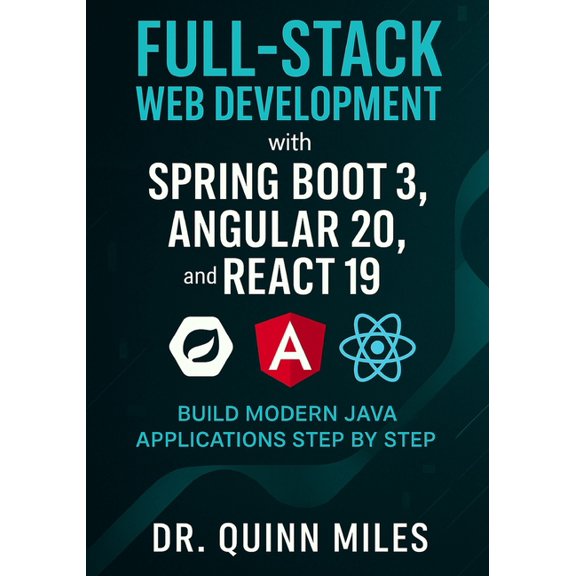 Full-Stack Web Development with Spring Boot 3, Angular 20, and React 19: Build Modern Java Applications Step by Step, (Paperback)