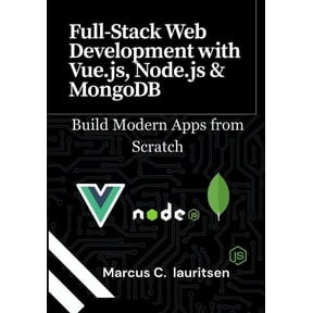 Full-Stack Web Development with Vue.js, Node.js & MongoDB: Build Modern Apps from Scratch, (Paperback)