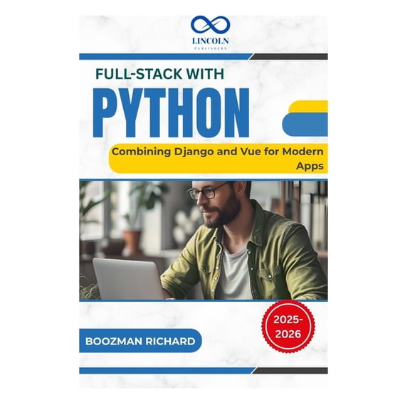 Full-Stack With Python: Combining Django and Vue for Modern Apps, (Paperback)