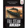 thumbnail image 1 of Full Steam Ahead: Adult Coloring Book Trains Edition, (Paperback), 1 of 1