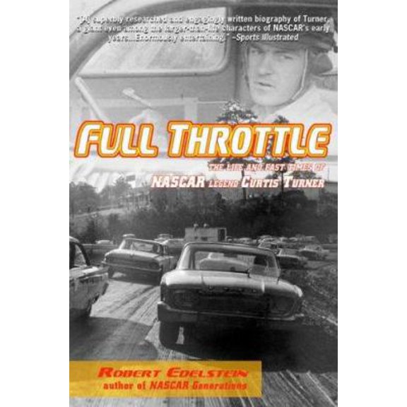 Pre-Owned Full Throttle: The Life and Fast Times of NASCAR Legend Curtis Turner (Paperback) 1585677515 9781585677511