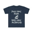 thumbnail image 1 of Full-Time Mom Part-Time Mermaid Unisex T-shirt S-3XL Mother's Day, 1 of 2