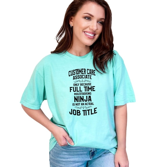 Full Time Multitasking Customer Care Ninja, Chalky Mint Comfort Colors T-Shirt, Medium