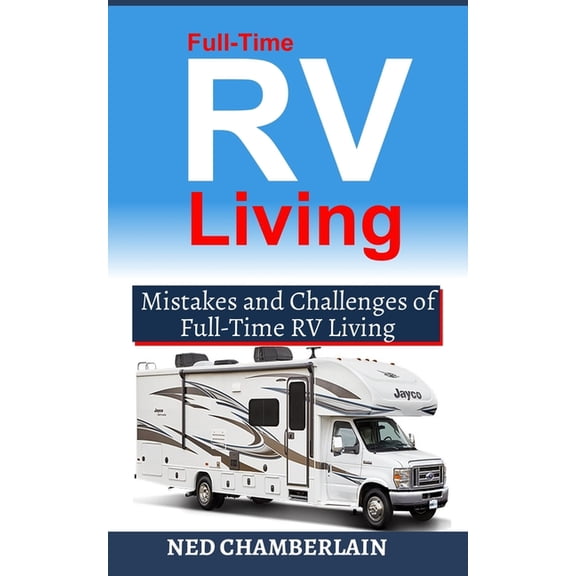 Full-Time RV Living: Mistakes and Challenges of Full-Time RV Living (Paperback)