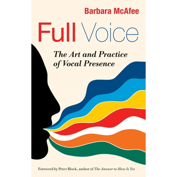Full Voice : The Art and Practice of Vocal Presence (Paperback)