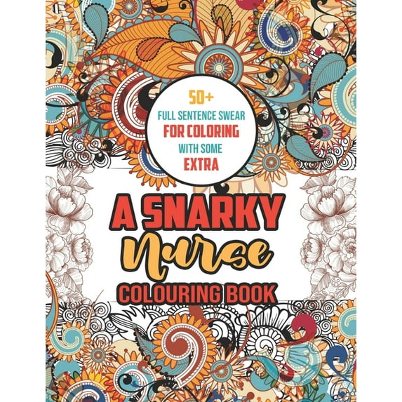 Full sentence Swear for Coloring: Appreciation Gift for Your Favorite Nurse With Swear Word to Make Them Relaxed With 52 Unique Coloring Pages With Strong Phrases of Specially Nurse Swear (Paperback)