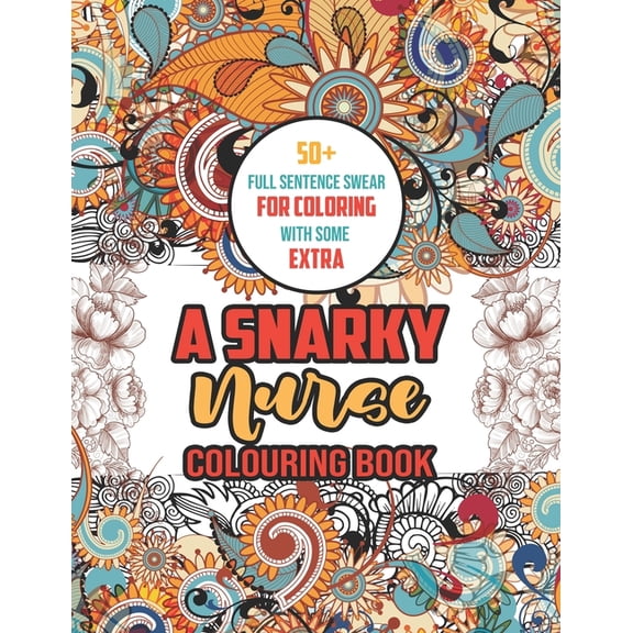 Full sentence Swear for Coloring: Appreciation Gift for Your Favorite Nurse With Swear Word to Make Them Relaxed With 52 Unique Coloring Pages With Strong Phrases of Specially Nurse Swear (Paperback)