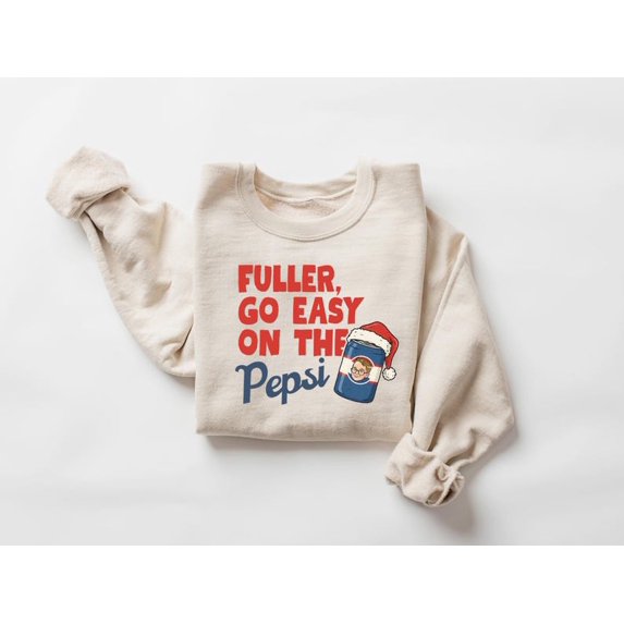 Fuller Go Easy On The Pepsi Sweatshirt, Home Alone Movie Sweatshirt - Sizes S-5XL ,Art Print JSC