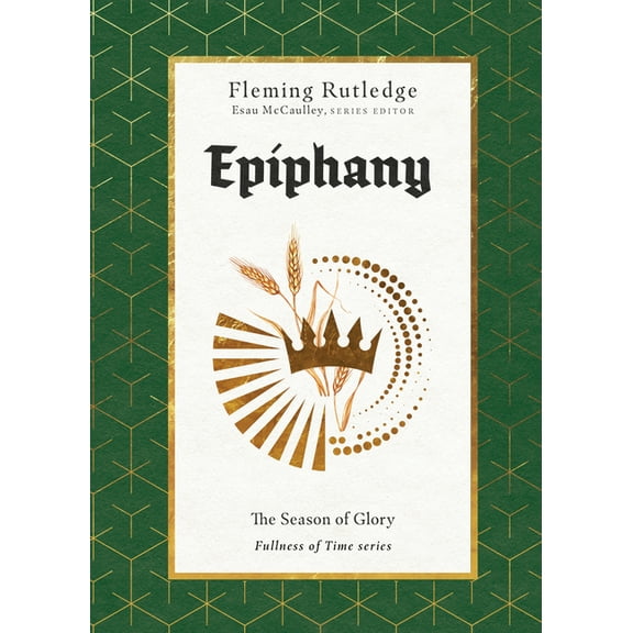 Fullness of Time Epiphany: The Season of Glory, (Hardcover)