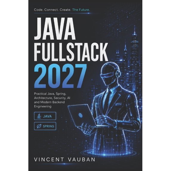 Fullstack Dev 2027 for Java Tech: Practical Java, Spring, Architecture, Security, AI and Modern Backend Engineering, (Paperback)