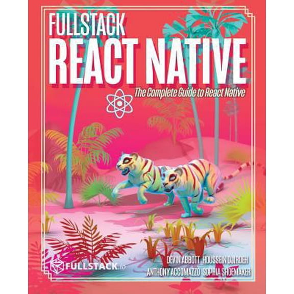 Pre-Owned Fullstack React Native: Create beautiful mobile apps with JavaScript and React Native (Paperback) 1728995558 9781728995557