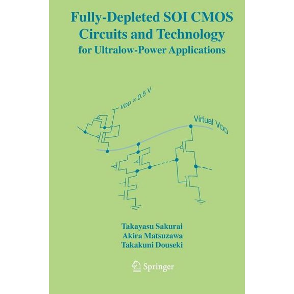Fully-Depleted Soi CMOS Circuits and Technology for Ultralow-Power Applications, (Paperback)