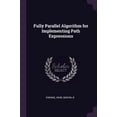 thumbnail image 1 of Fully Parallel Algorithm for Implementing Path Expressions Paperback 1379028701 9781379028703 Anne Dinning, B Mishra, 1 of 1