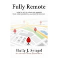 thumbnail image 1 of Fully Remote: How to set up, lead, and manage your own successful all-remote company, (Paperback), 1 of 1