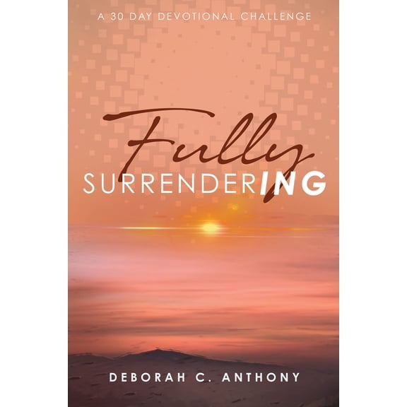 Fully Surrendering: 30 Day Devotional Challenge (Paperback)
