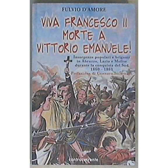 Fulvio D'Amore Viva Francesco II. Morte a Vittorio Emanuele! Insorgenze popolari e (Paperback)
