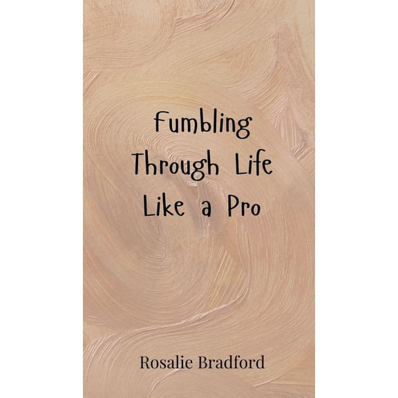 Fumbling Through Life Like a Pro, (Hardcover)
