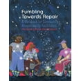 thumbnail image 1 of Fumbling Towards Repair: A Workbook for Community Accountability Facilitators, (Paperback), 1 of 1