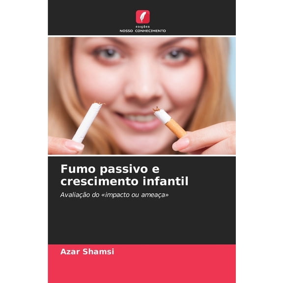 Fumo passivo e crescimento infantil, (Paperback)