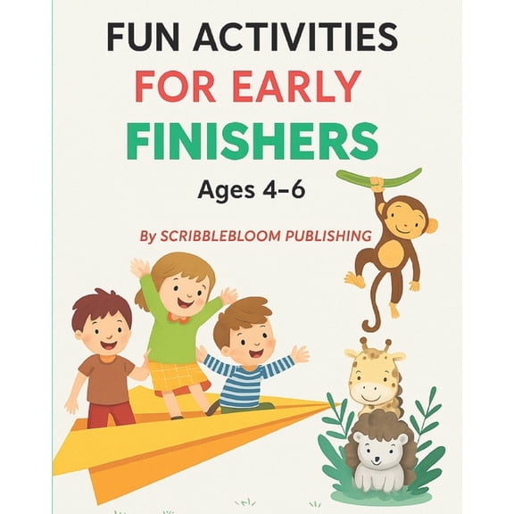 Fun Activities For Early Finishers: Boost Brains, Not Screen Time - Fun Learning for 4-6 Year Old's!, (Paperback)