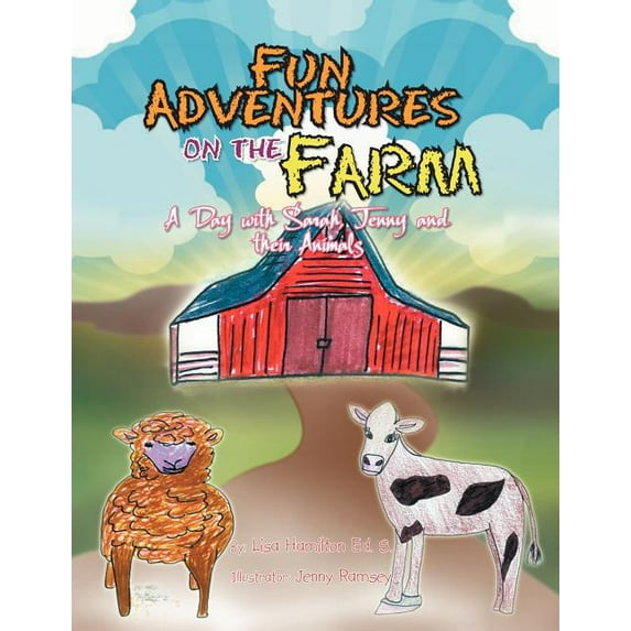 Fun Adventures on the Farm: A Day with Sarah, Jenny and their Animals, (Paperback)