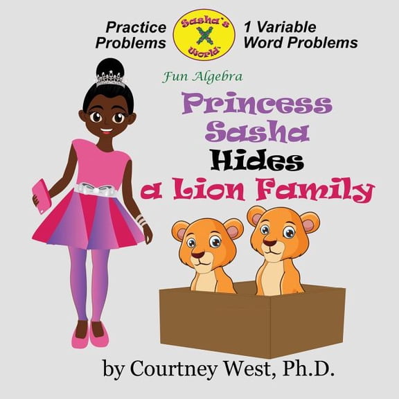 Fun Algebra Practice Problems Princess Sasha Hides a Lion Family: Fun Algebra: Inequality Practice Problems, Book 2, (Paperback)