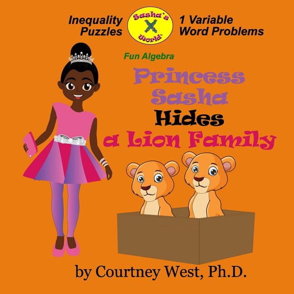 Fun Algebra: Princess Sasha Hides a Lion Family : Fun Algebra: Inequality Puzzles (Series #2) (Paperback)