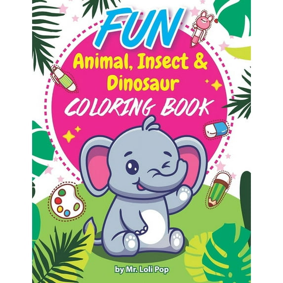 Fun Animal, insect & Dinosaur Coloring Book: For Kid Age 3-7 Who Love Coloring Animal, Insect and Dinosaur., (Paperback)