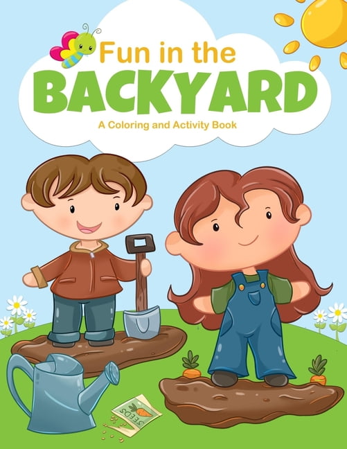 Fun in the Backyard. A Coloring and Activity Book : for boys and girls ...