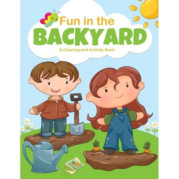 Fun in the Backyard. A Coloring and Activity Book: for boys and girls, filled with coloring pages, puzzles, word searche, (Paperback)