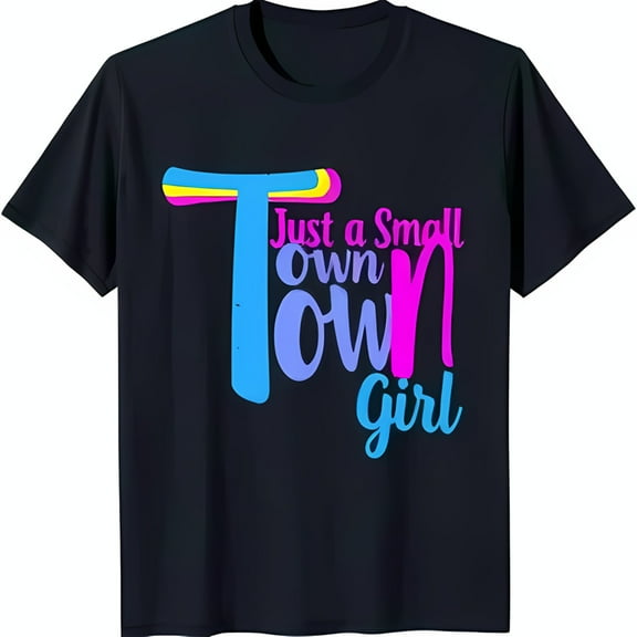 Fun Black T-Shirt with Colorful 'Just a Small Town Girl' Graphic Design