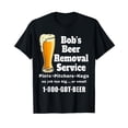thumbnail image 1 of Fun Bob's Beer Removal Service Funny Beer Drinking Lover T-Shirt, 1 of 5