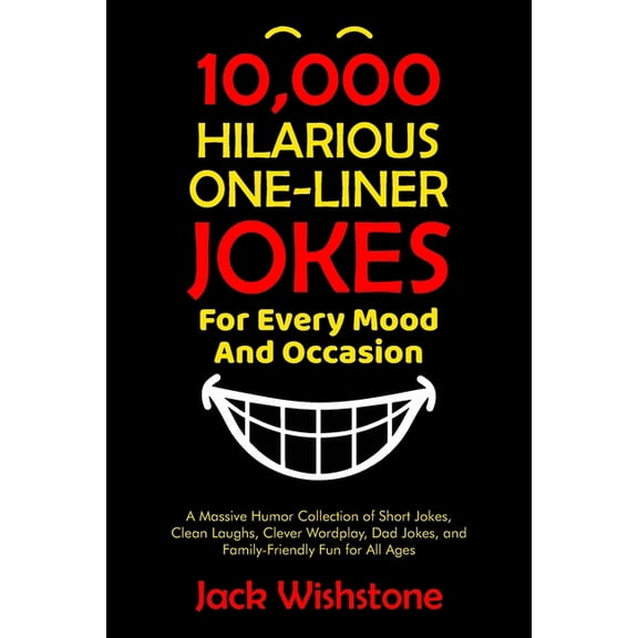 Fun Books 10,000 Hilarious One-Liner Jokes for Every Mood and Occasion: A Massive Humor Collection of Short Jokes, Clean Laughs, C, Book 3, (Paperback)