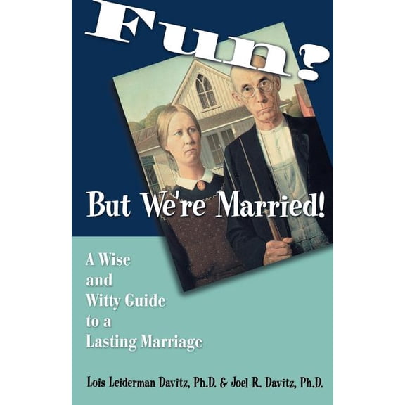 Fun? But We're Married!: A Wise and Witty Guide to a Lasting Marriage, (Paperback)