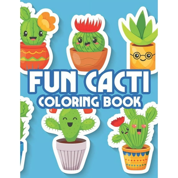 Fun Cacti Coloring Book: Irresistibly Cute Cacti Illustrations Collection To Color, Childrens Coloring Pages Of Succulents And More (Paperback)