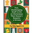 thumbnail image 1 of Fun, Challenging Stuff to Do at Christmas That Doesn't Require a Screen: Fun filled Holiday activity book for kids aged , (Paperback), 1 of 1