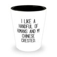 thumbnail image 1 of Fun Chinese Crested Dog Gifts, I Like a Handful of Humans and My Chinese Crested, Joke Birthday Shot Glass From Pet Lovers, Dog shot glass, Funny dog, Gift for dog lover, Pet gift, 1 of 1